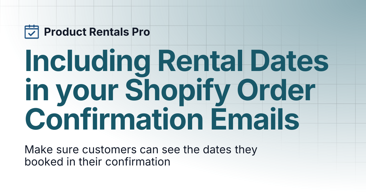Including Rental Dates in your Shopify Order Confirmation Emails ...